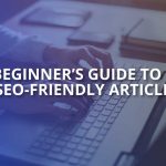 a beginners guide to an seo friendly article
