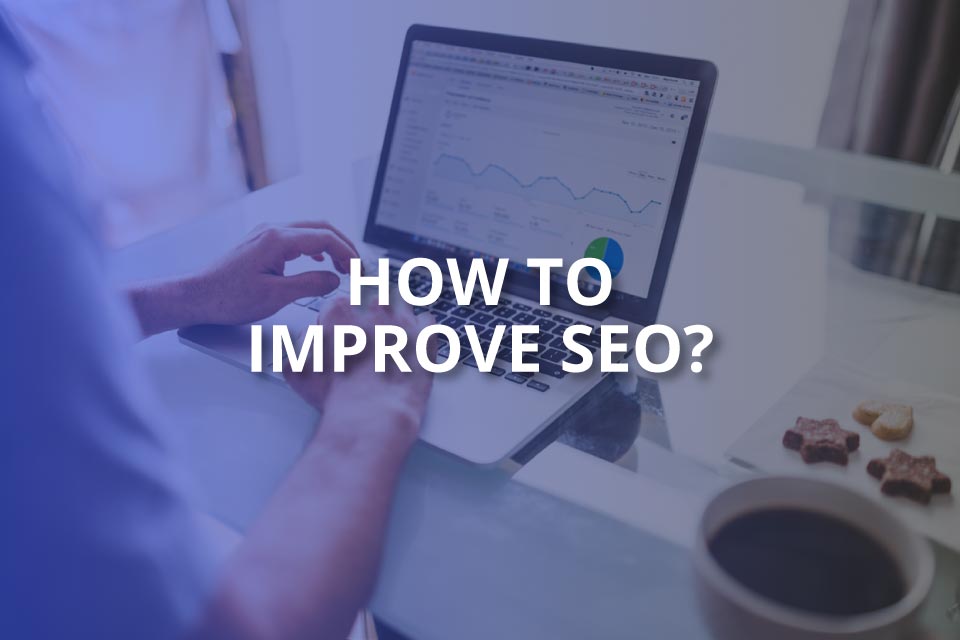 How to Improve SEO? A Complete Guide for SEO