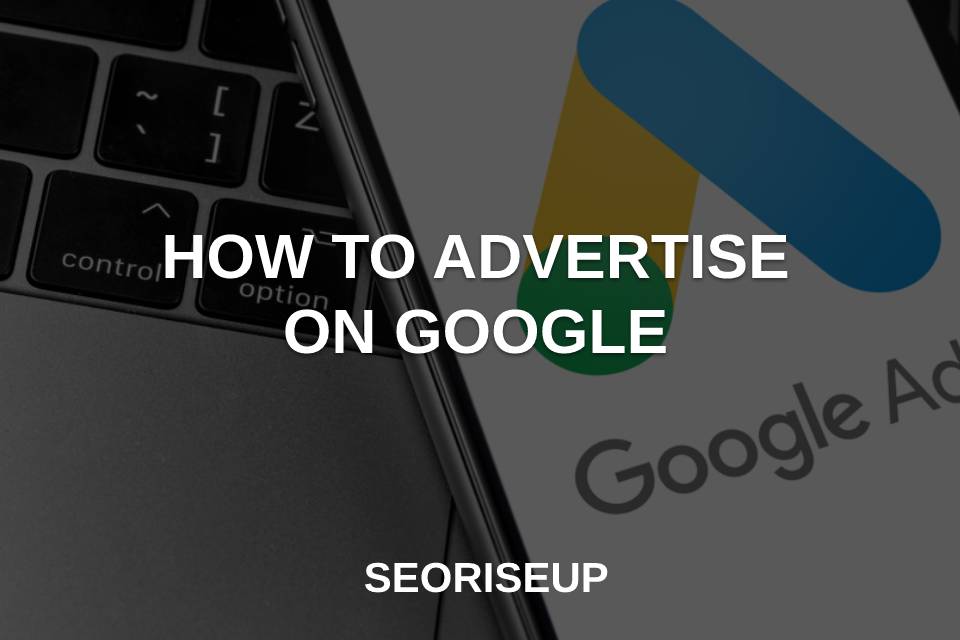 how to advertise on google