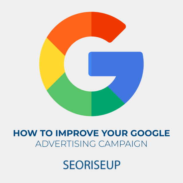 how to improve your google advertising campaign