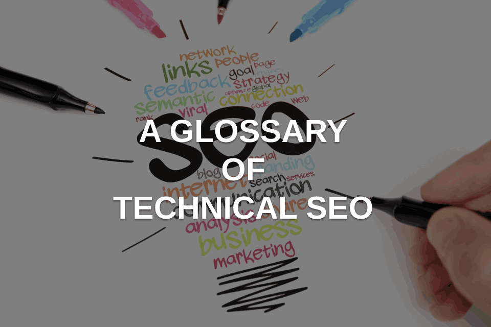 Most Common Technical SEO Terms: A Glossary of Technical SEO