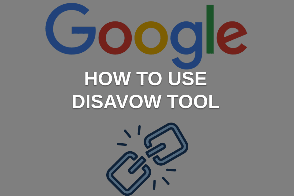 Google Disavow Tool: Identify and Remove Harmful Links from Your Website