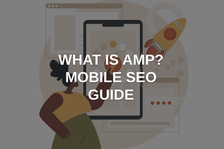 What is AMP & How to Use AMP for Mobile SEO